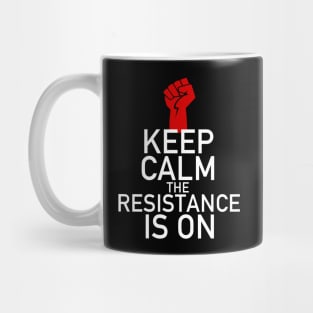 Keep Calm The Resistance is On Resist Mug